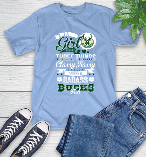 Milwaukee Bucks NBA A Girl Should Be Three Things Classy Sassy And A Be Badass Fan T-Shirt 12