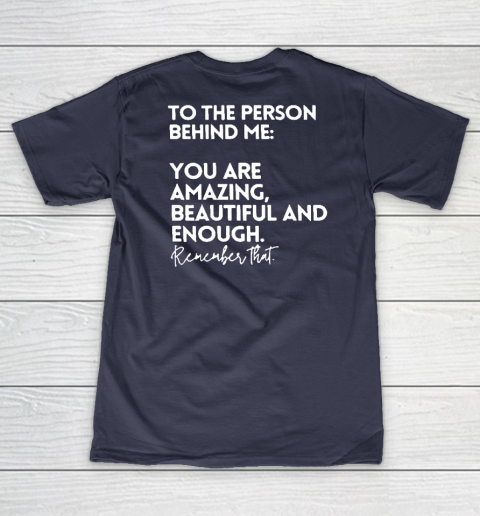 To The Person Behind Me You Are Amazing Beautiful And Enough Women's V-Neck T-Shirt 7