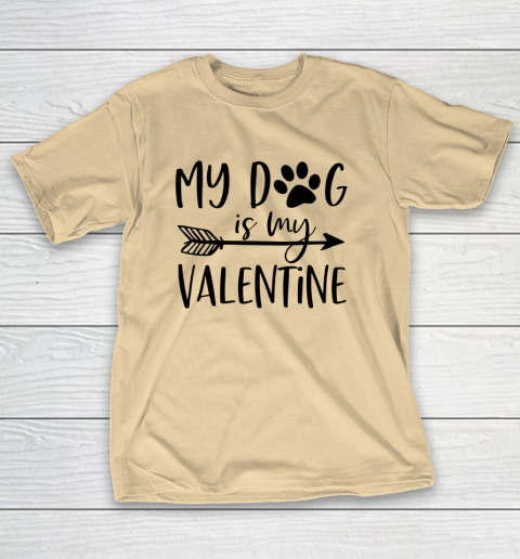 My Dog Is My Valentine Cute Funny Valentine s Day T-Shirt 5