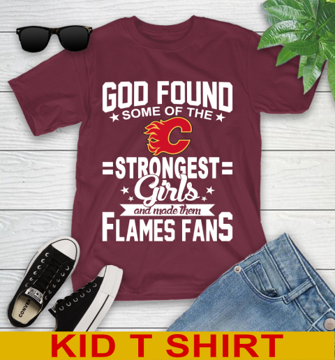 Calgary Flames NHL Football God Found Some Of The Strongest Girls Adoring Fans Youth T-Shirt 5