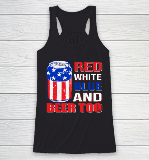 Beer Lover Funny Shirt Red White Blue and Beer Too Racerback Tank