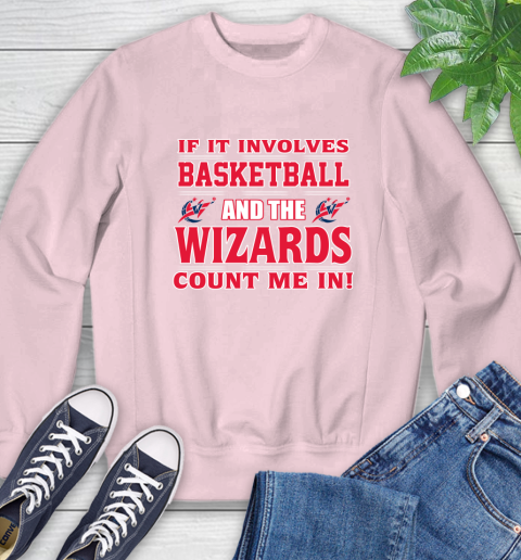 NBA If It Involves Basketball And Washington Wizards Count Me In Sports Sweatshirt 9