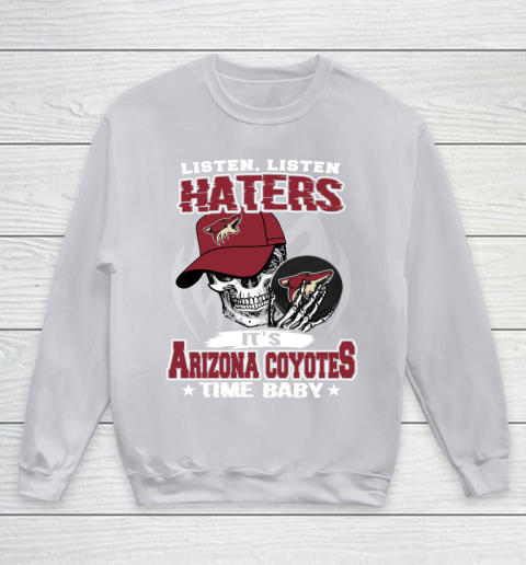 Listen Haters It is COYOTES Time Baby NHL Youth Sweatshirt 3