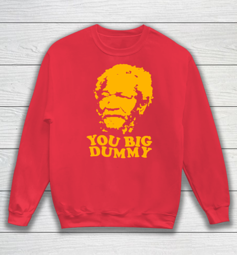 Fred Sanford T Shirt You Big Dummy Love Fred Sanford and Son Sweatshirt 7