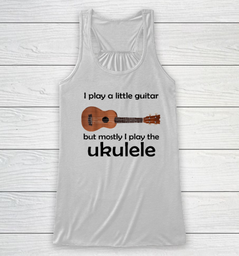 Funny Ukulele Pun T Shirts Little Guitar Racerback Tank