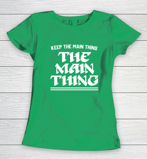 Keep the Main Thing The Main Thing Philly Women's T-Shirt 4