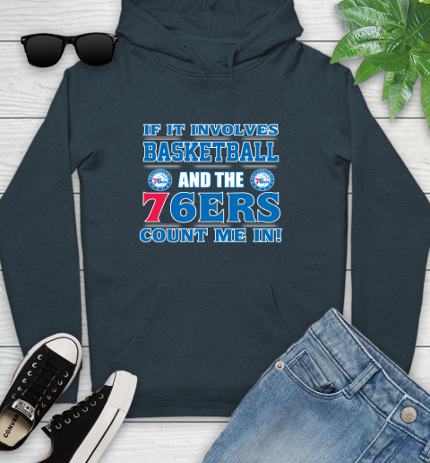 NBA If It Involves Basketball And Philadelphia 76ers Count Me In Sports Youth Hoodie 8
