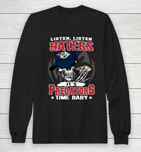 Listen Haters It is PREDATORS Time Baby NHL Long Sleeve T-Shirt