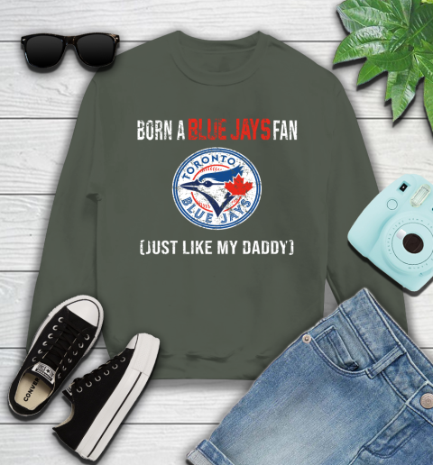 MLB Baseball Toronto Blue Jays Loyal Fan Just Like My Daddy Shirt Youth Sweatshirt 7