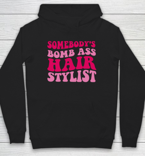 Somebody's Bomb Ass Hairstylist Hoodie