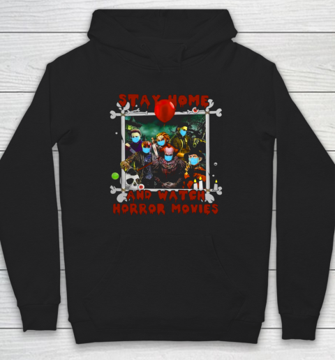 Stay home and watch horror movies Hoodie