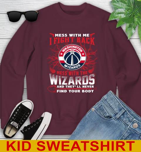 NBA Basketball Washington Wizards Mess With Me I Fight Back Mess With My Team And They'll Never Find Your Body Shirt Youth Sweatshirt 4