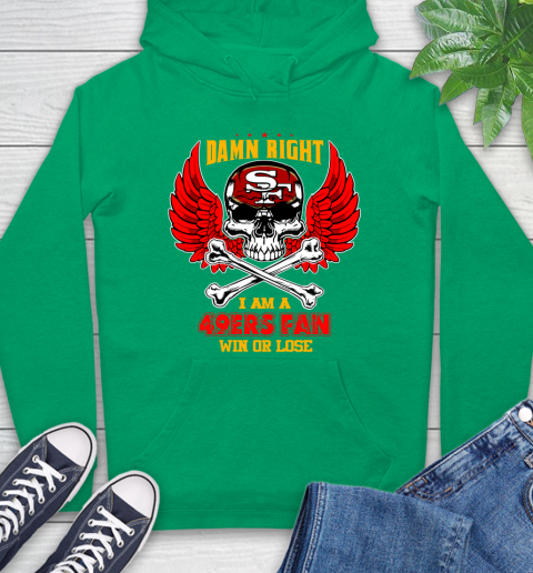 NFL Damn Right I Am A San Francisco 49ers Win Or Lose Skull Football Sports Hoodie 8