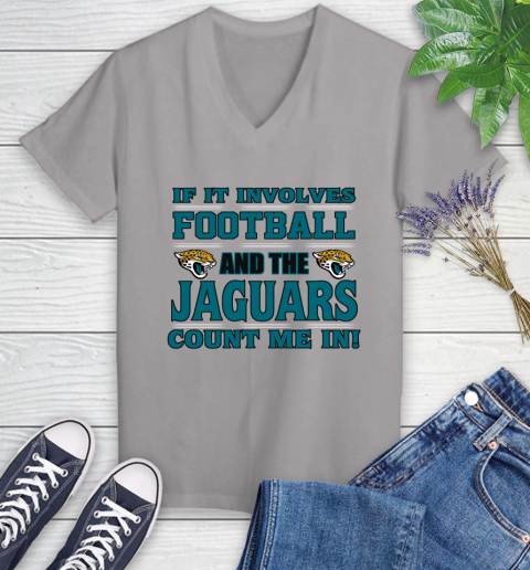 NFL If It Involves Football And The Jacksonville Jaguars Count Me In Sports Women's V-Neck T-Shirt 4