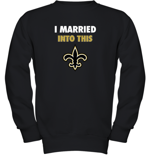 I Married Into This New Orleans Saints Youth Crewneck Sweatshirt