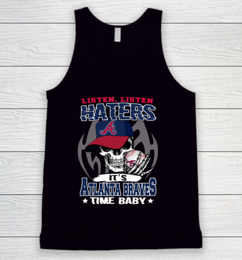 Listen Haters It is BRAVES Time Baby MLB Tank Top