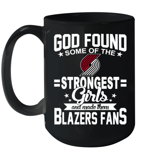 Portland Trail Blazers NBA Basketball God Found Some Of The Strongest Girls Adoring Fans Ceramic Mug 15oz