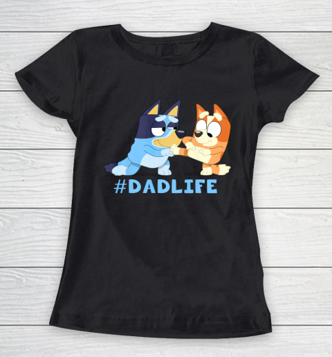 Fathers Blueys Dad Mum Love Gifts for Dad #Dadlife Women's T-Shirt