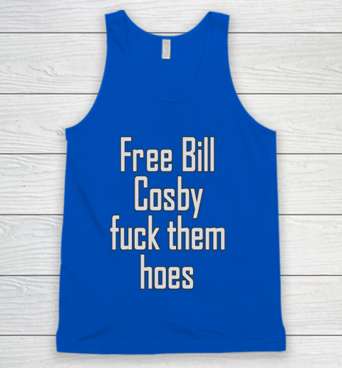 Free Bill Cosby Fuck Them Hoes Tank Top 4
