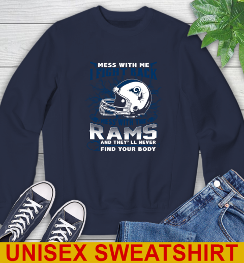 NFL Football Los Angeles Rams Mess With Me I Fight Back Mess With My Team And They'll Never Find Your Body Shirt Sweatshirt 2