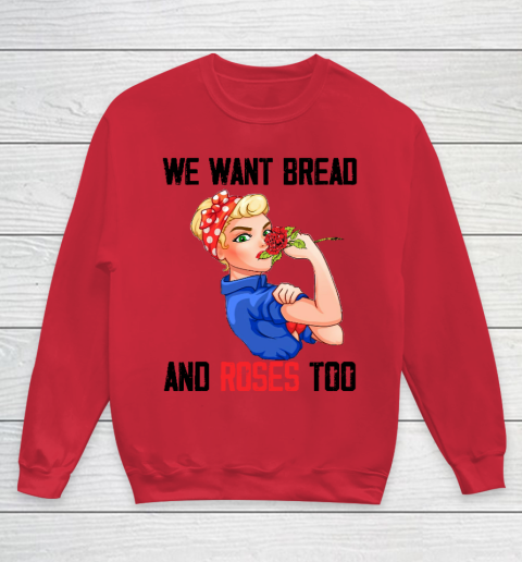 We Want Bread And Roses Too Shirt Youth Sweatshirt 4