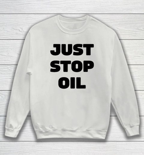 Just Stop Oil Save The Earth Just Stop Oil Sweatshirt 3