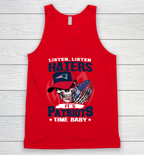Listen Haters It is PATRIOTS Time Baby NFL Tank Top 5