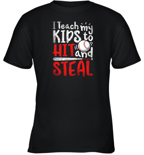 I Teach My Kids To Hit And Steal Shirt Mom Dad Baseball Youth T-Shirt