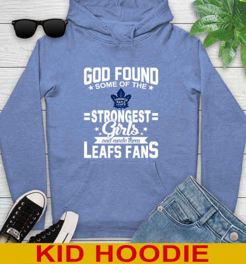 Toronto Maple Leafs NHL Football God Found Some Of The Strongest Girls Adoring Fans Youth Hoodie 12