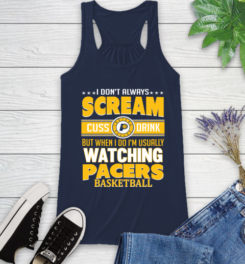 Indiana Pacers NBA Basketball I Scream Cuss Drink When I'm Watching My Team Racerback Tank 9
