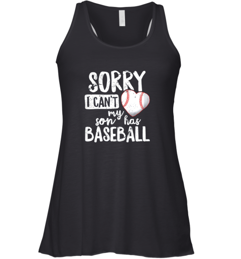 Sorry I Cant My Son Has Baseball Shirt Funny Mom Dad Racerback Tank