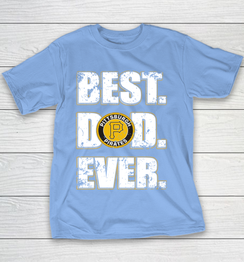 MLB Pittsburgh Pirates Baseball Best Dad Ever Family Shirt Youth T-Shirt 8