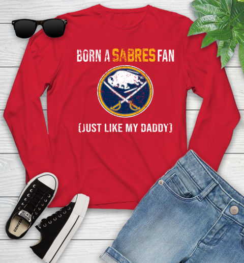 NHL Buffalo Sabres Hockey Loyal Fan Just Like My Daddy Shirt Youth Long Sleeve 10