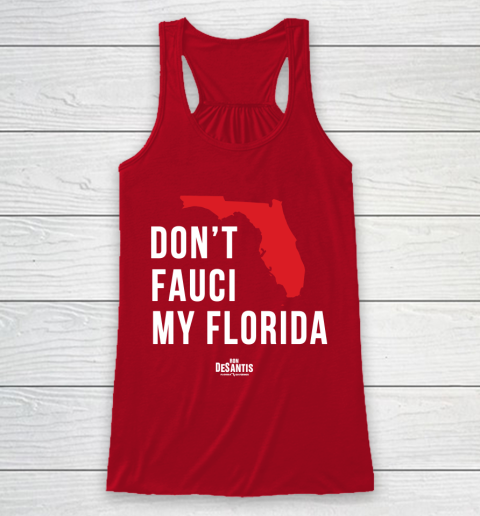 Don't Fauci My Florida  Fauci tshirt Racerback Tank 4