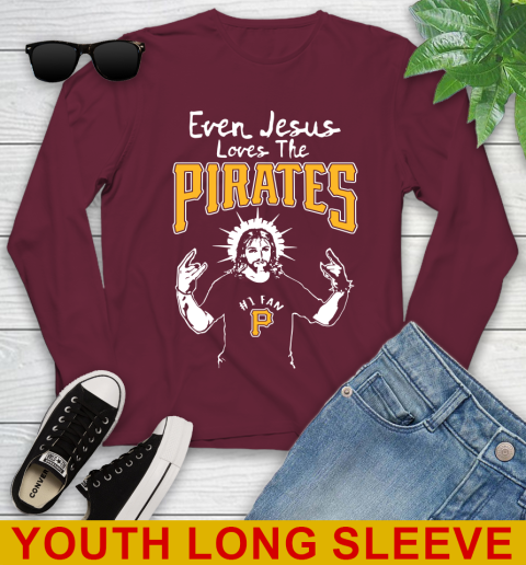Pittsburgh Pirates MLB Baseball Even Jesus Loves The Pirates Shirt Youth Long Sleeve 6