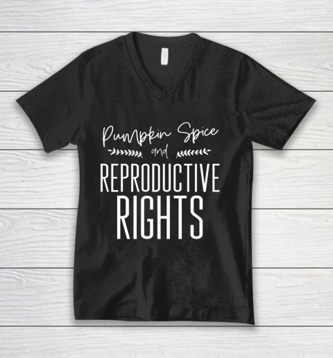 Pumpkin Spice And Reproductive Rights My Choice Feminism Shirt V-Neck T-Shirt