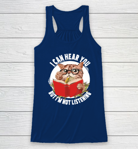 Funny Cat I Can Hear You But I'm Listening Racerback Tank 4
