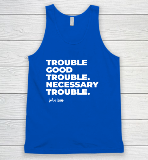 Trouble Good Trouble Necessary Trouble John Lewis Tank Top 4