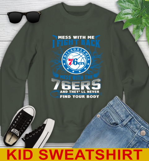 NBA Basketball Philadelphia 76ers Mess With Me I Fight Back Mess With My Team And They'll Never Find Your Body Shirt Youth Sweatshirt 8