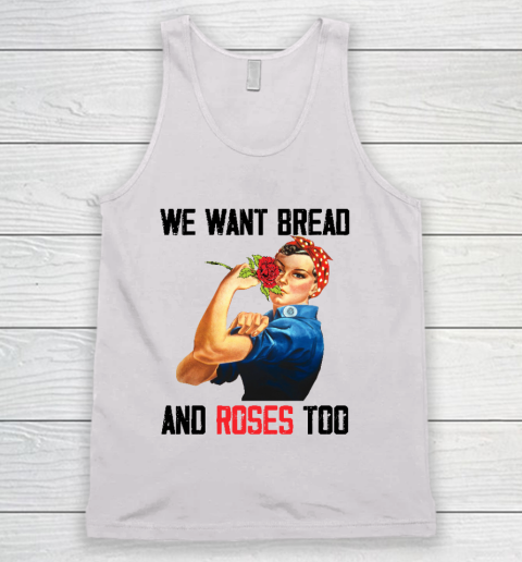 We Want Bread And Roses Too Tank Top