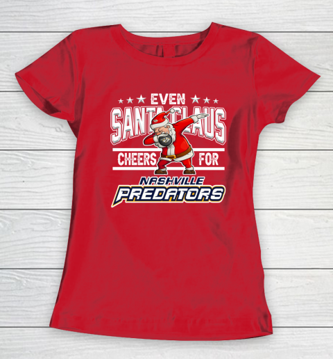 Nashville Predators Even Santa Claus Cheers For Christmas NHL Women's T-Shirt 9