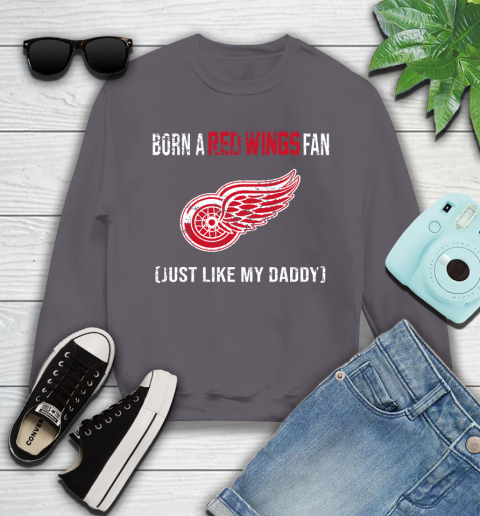 NHL Detroit Red Wings Hockey Loyal Fan Just Like My Daddy Shirt Youth Sweatshirt 4
