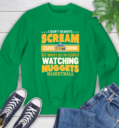 Denver Nuggets NBA Basketball I Scream Cuss Drink When I'm Watching My Team Sweatshirt 7