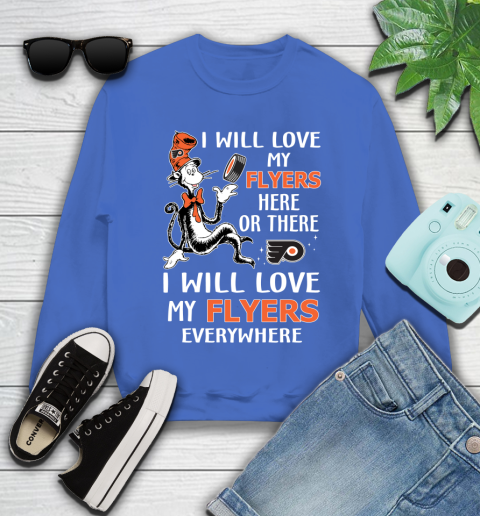 NHL Hockey Philadelphia Flyers I Will Love My Flyers Everywhere Dr Seuss Shirt Youth Sweatshirt 5