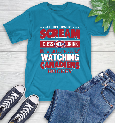 Montreal Canadiens NHL Hockey I Scream Cuss Drink When I'm Watching My Team T-Shirt 9