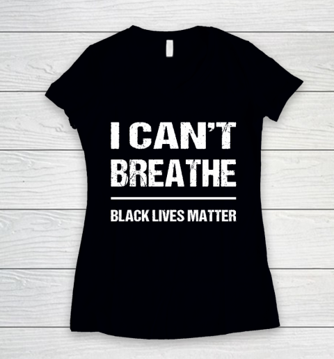 I CANT BREATHE Black Lives Matter Women's V-Neck T-Shirt