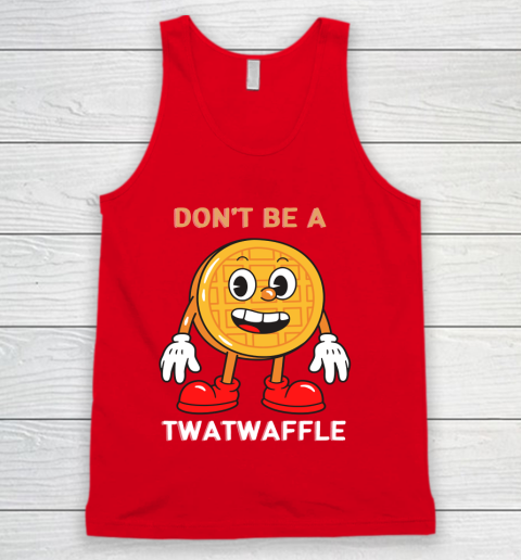 DON'T BE A TWATWAFFLE Tank Top 5