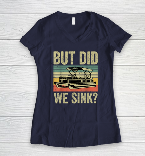 Boat Captain Shirt But Did We Sink Funny Pontoon Boating Women's V-Neck T-Shirt 7