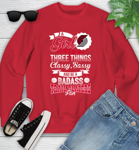 Portland Trail Blazers NBA A Girl Should Be Three Things Classy Sassy And A Be Badass Fan Youth Sweatshirt 8