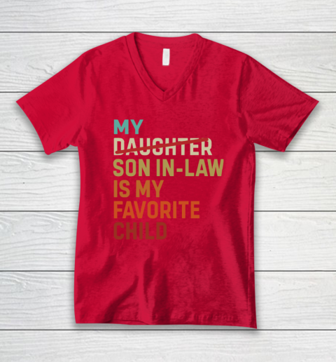 My Daughter Son In Law Is My Favorite Child V-Neck T-Shirt 5